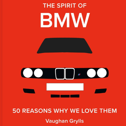 image of the book:  The Spirit of BMW: 50 Reasons Why We Love Them 